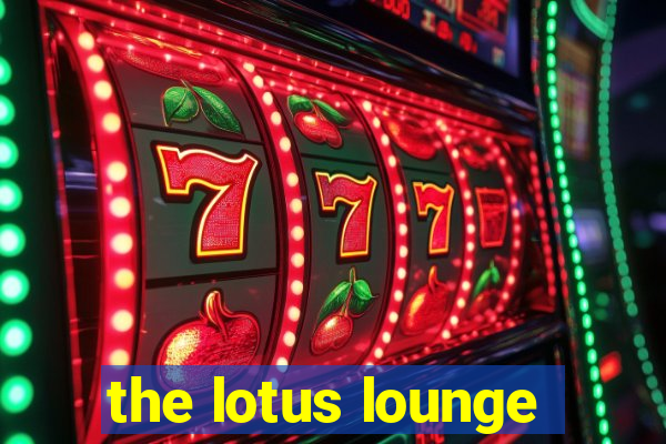 the lotus lounge