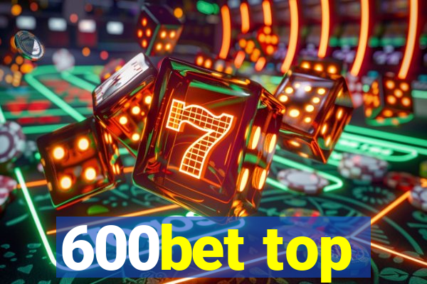 600bet top