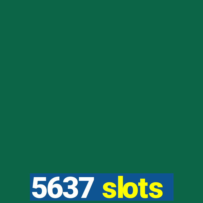 5637 slots