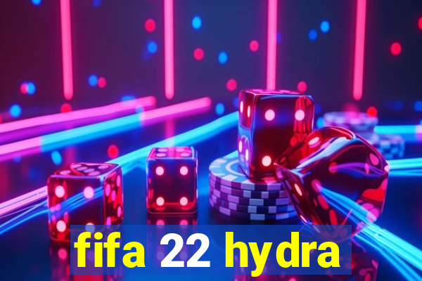 fifa 22 hydra