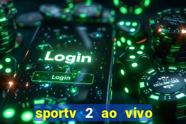 sportv 2 ao vivo futebol play hd