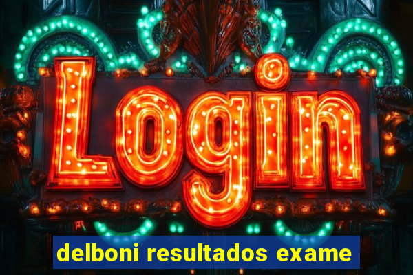 delboni resultados exame