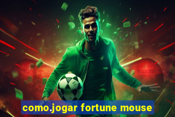 como.jogar fortune mouse