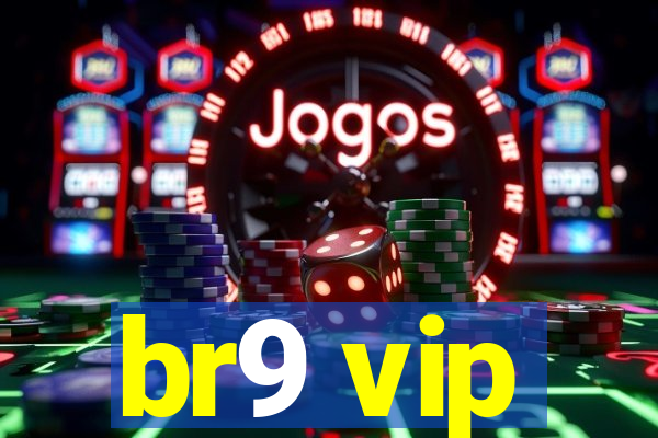 br9 vip