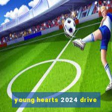 young hearts 2024 drive