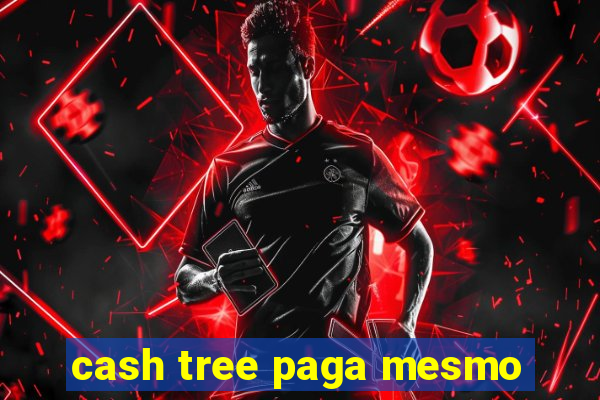 cash tree paga mesmo