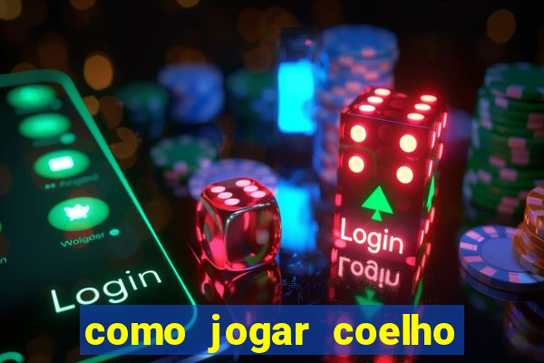 como jogar coelho da fortuna