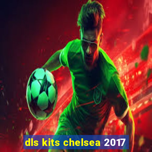 dls kits chelsea 2017