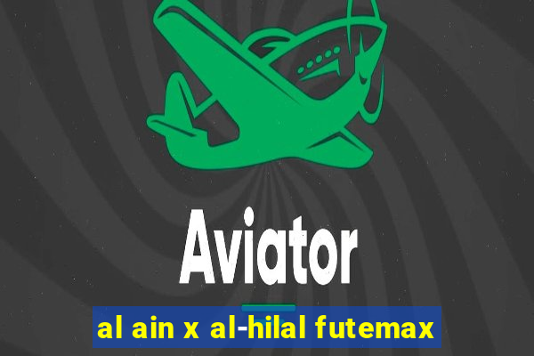 al ain x al-hilal futemax