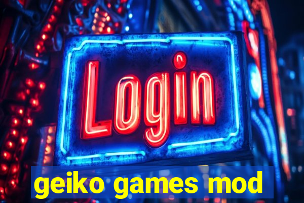 geiko games mod