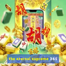 the eternal supreme 365