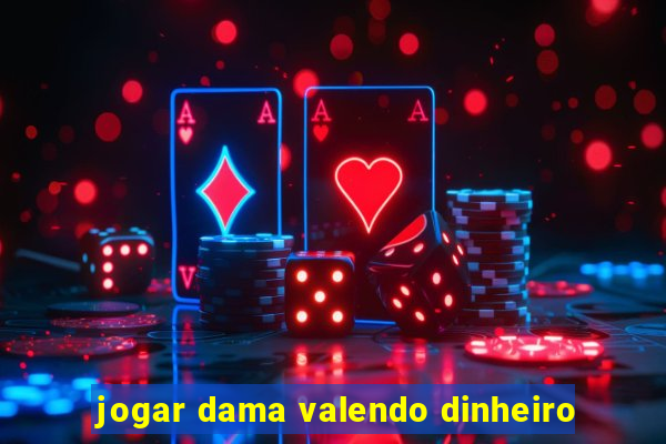 jogar dama valendo dinheiro