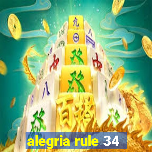 alegria rule 34