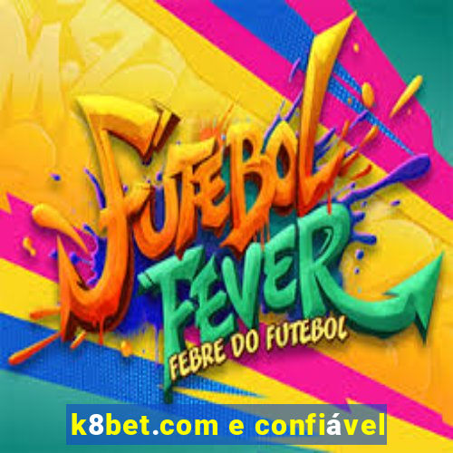 k8bet.com e confiável