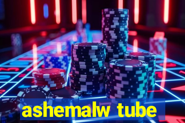 ashemalw tube