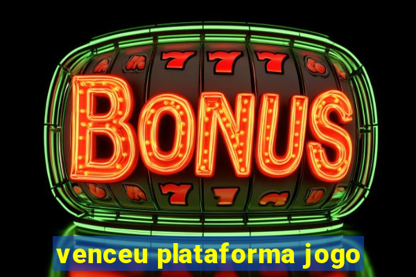 venceu plataforma jogo