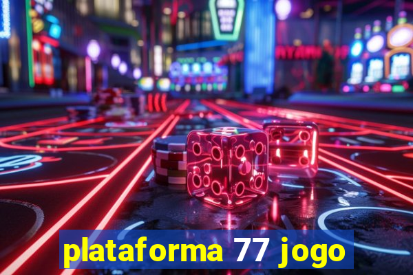 plataforma 77 jogo