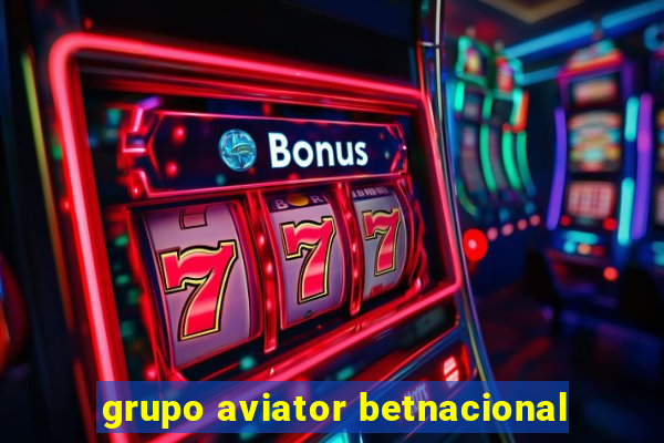 grupo aviator betnacional