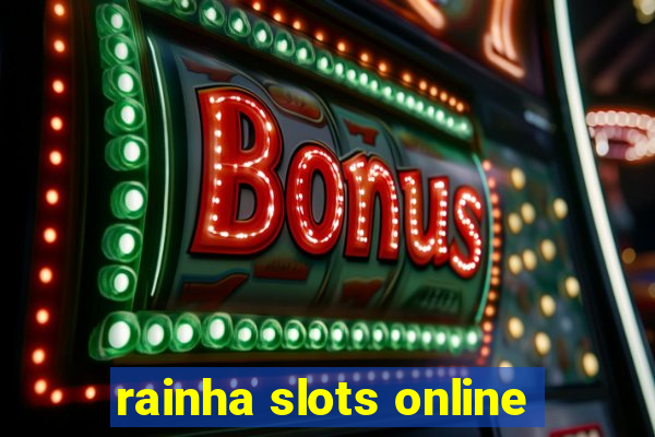 rainha slots online