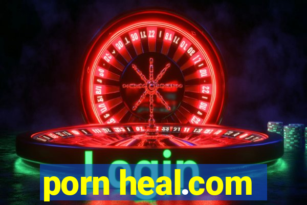 porn heal.com