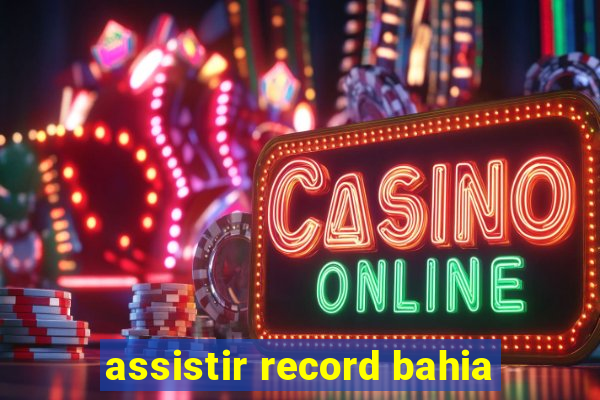 assistir record bahia