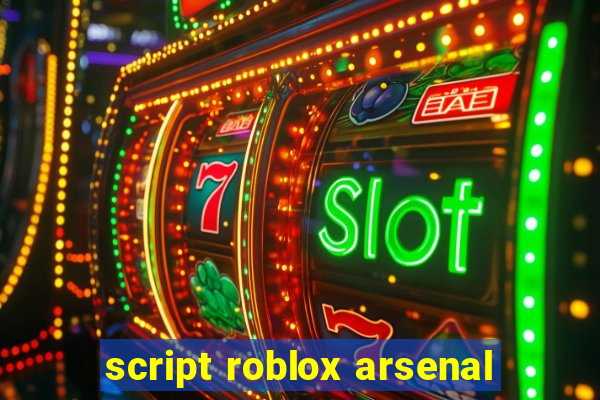 script roblox arsenal