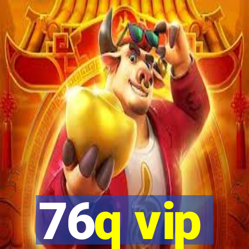 76q vip