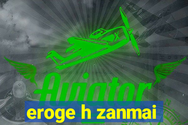 eroge h zanmai