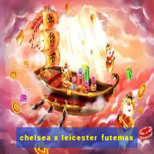 chelsea x leicester futemax