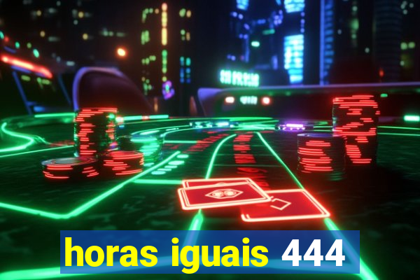 horas iguais 444