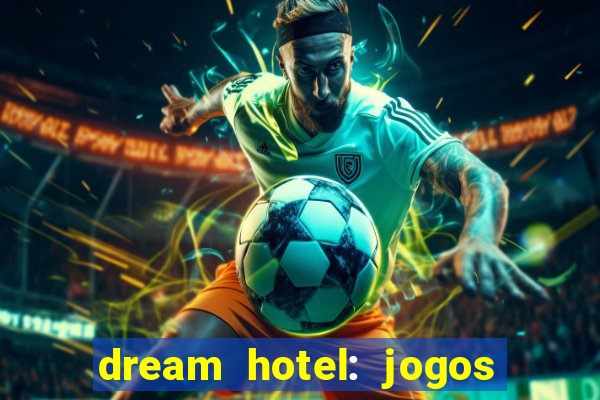 dream hotel: jogos de hotel