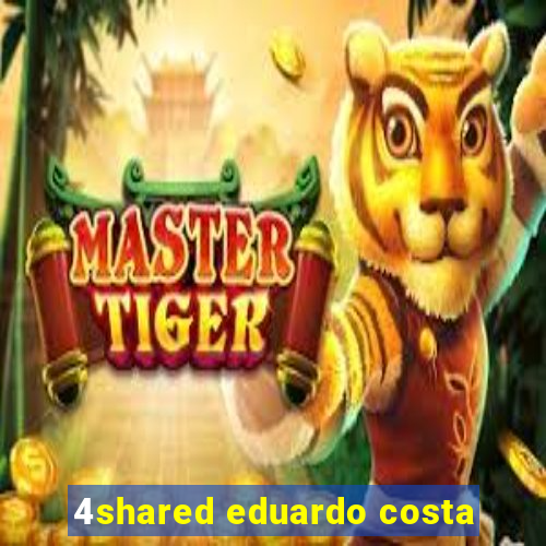 4shared eduardo costa