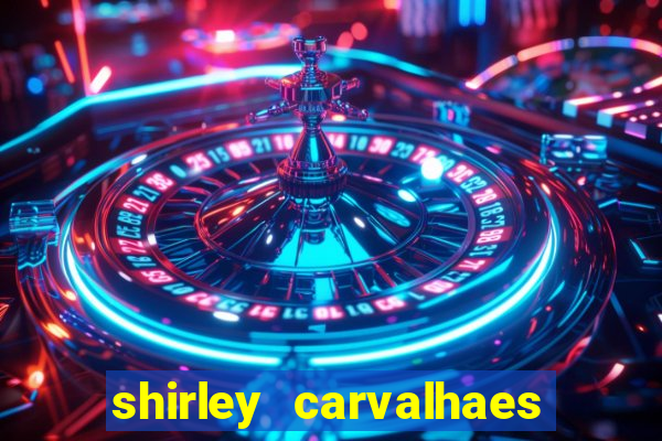 shirley carvalhaes porto seguro