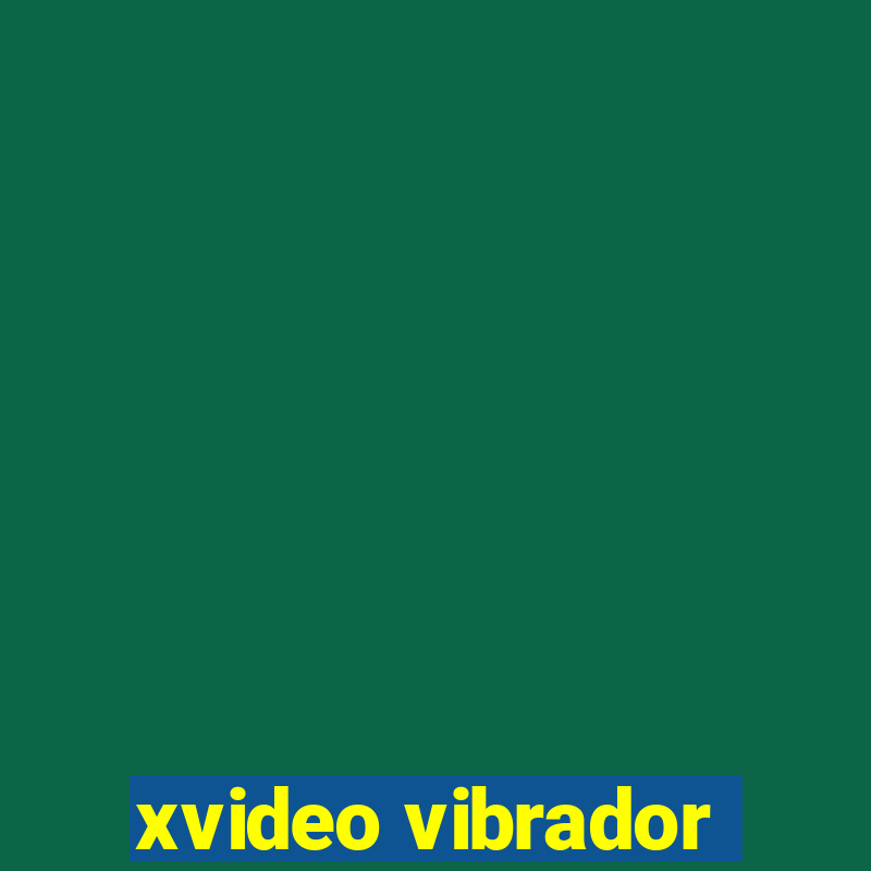 xvideo vibrador