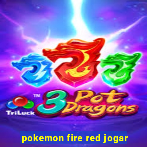 pokemon fire red jogar