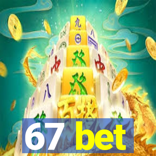 67 bet