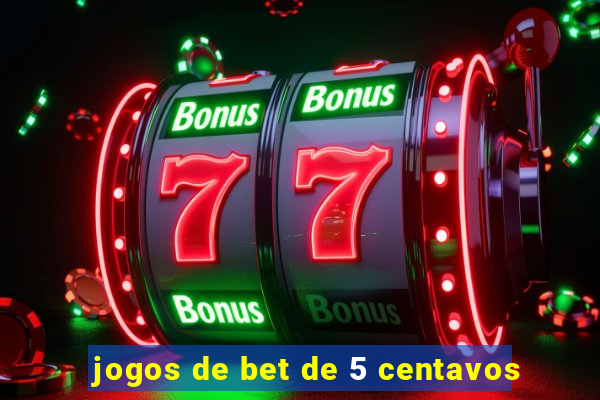 jogos de bet de 5 centavos