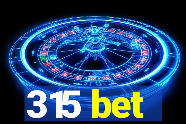 315 bet