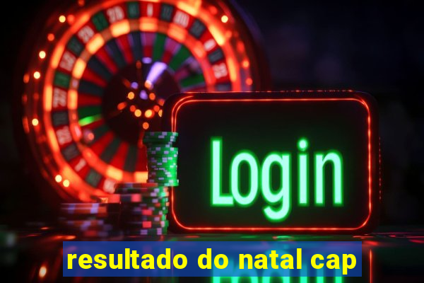 resultado do natal cap