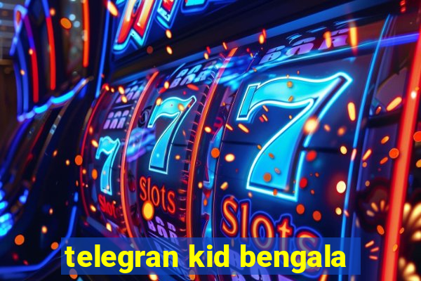 telegran kid bengala