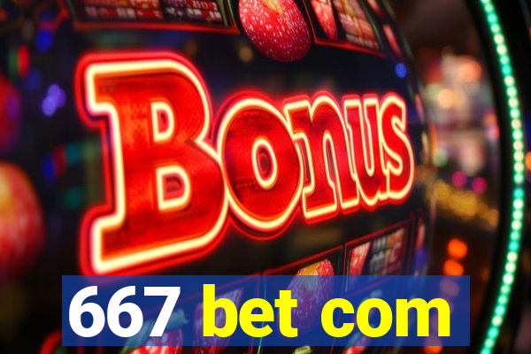 667 bet com