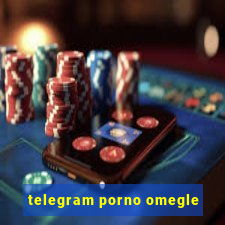 telegram porno omegle