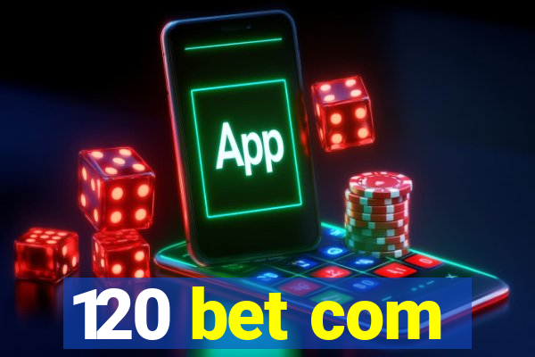 120 bet com