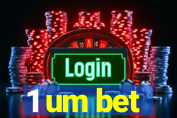 1 um bet