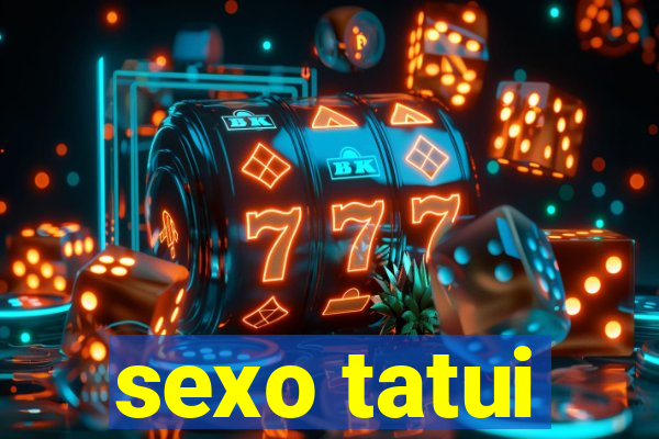 sexo tatui