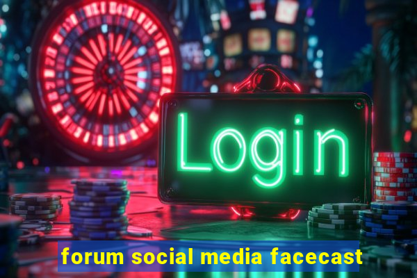 forum social media facecast