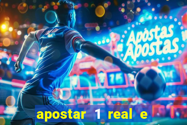 apostar 1 real e ganhar dinheiro