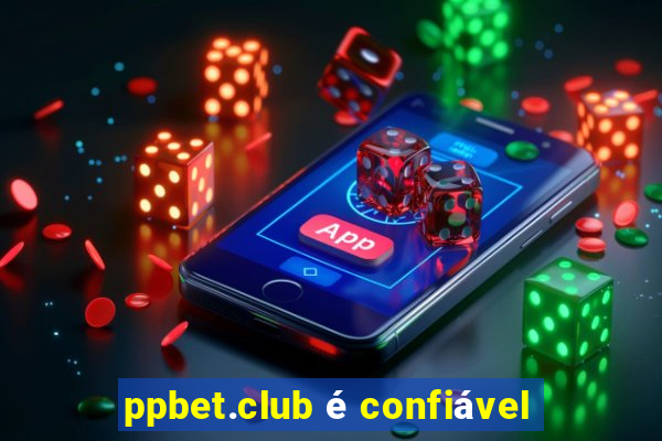 ppbet.club é confiável