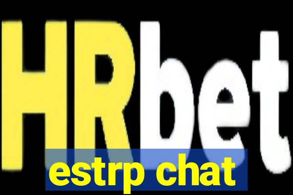 estrp chat