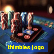 thimbles jogo